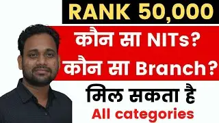 BEST POSSIBLE NITs & BRANCH FOR RANK 50000 |DETAILED ANALYSIS |@EduEasycounselling