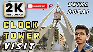 Walk Through & Visit Clock Tower Dubai in 2K Resolution | Clock Tower Dubai ka Visit By D Vlog Dubai