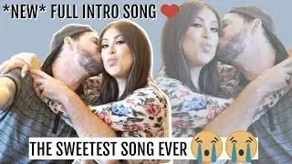 NEW INTRO: OUR FULL INTRO SONG *THE SWEETEST SONG HE WROTE*