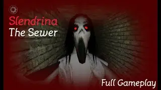 Slendrina The Sewer _ Full Gameplay