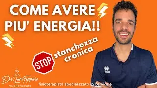 STANCHEZZA CRONICA: COME AVERE PIU' ENERGIA!!