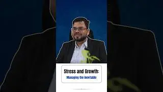 Stress and Growth: Managing the Inevitable