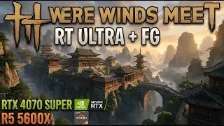 Where Winds Meet (PC) | RTX 4070 Super + R5 5600x | 1440p | RT Ultra + FG