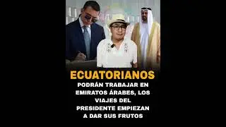 #ECUADOR || LUZ VERDE PARA ECUATORIANOS, SE PODR&Aacute; TRABAJAR EN EMIRATOS &Aacute;RABES.Ecuador y .#ECUA