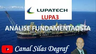 LUPA3 - LUPATECH S/A - AN&Aacute;LISE FUNDAMENTALISTA - PROF. SILAS DEGRAF