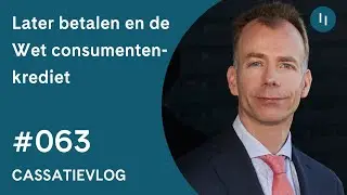 Cassatievlog #063 | Later betalen en de Wet consumentenkrediet | Pels Rijcken