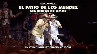 El Patio de los Mendez - Senderito de Amor - La Delio Valdez (En Vivo En Quality Estadio C&oacute;rdoba)