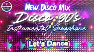 DISCO 90's🎶|NEW DISCO INSTRUMENTAL SAXOPHONE 🎷|LET'S DANCE🎶|jDiscoMusic|PLEASE SUBSCRIBE 🫰