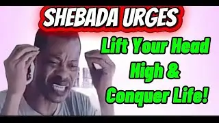Shebada Issues Wake-Up Call: Stop Being Complacent &mdash; Lift Your Head High!