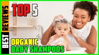 TOP 5 Best Organic Baby Shampoos 2026