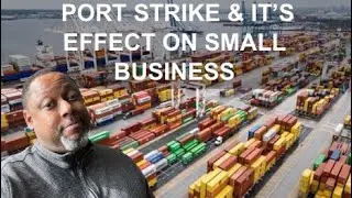 Port Strike & It&rsquo;s Effect On Small Business