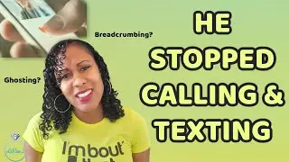 He Stopped Calling & Texting