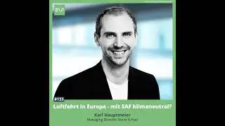 #133 Luftfahrt in Europa - mit SAF klimaneutral (Karl Hauptmeier, Managing Director Norsk E-Fuel)