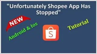 How To Fix Unfortunately Shopee App Has Stopped Error - Android & Ios - 2022