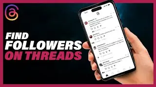 How To Find Followers On Threads - Full Guide