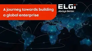 ELGi | The genesis of ELGi’s journey towards building a global enterprise | Always Better