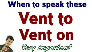 Use of vent to & vent on in English with examples | English speaking course | अंग्रेजी बोलना सीखे.