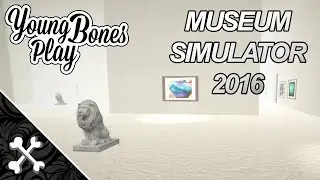 Young Bones Play: Museum Simulator 2016 | A New Way to Browse Reddit