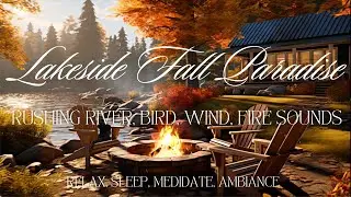 Lakeside Fall Paradise ASMR - Crackling Fire, Rushing River, Bird and Wind Sounds