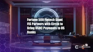 Fortune 500 Fintech Giant FIS Partners with Circle to Bring USDC