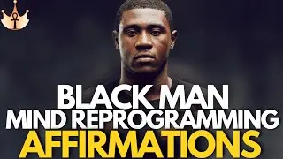 Powerful positive affirmations for black men mind reprogramming |I am affirmation for positivity