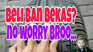 BAN BEKAS || tips cara memilih dan membeli ban second