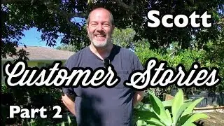 Customer Stories- Scott (Part 2)