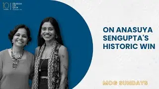 MOG SUNDAYS | On Anasuya Sengupta's Historic Win | Anasuya Sengupta & Skitter Faia