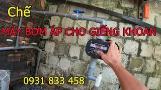 Chế máy bơm hút nước giếng khoan thành bơm tăng áp sử dụng trực tiếp trong nhà Đơn giản