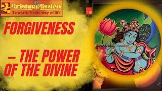 Shri Krishna on Forgiveness &ndash; The Path to Inner Strength