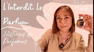 L’Interdit Le Parfum - Historias de Perfumes