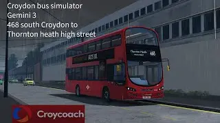 Croydon bus simulator | Gemini 3 | 468 south Croydon to Thornton heath high street