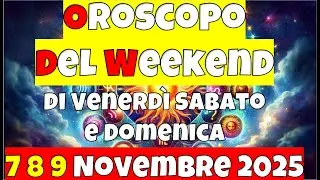 Oroscopo del Weekend di Venerd&igrave; Sabato e Domenica 7 8 9 Novembre 2025