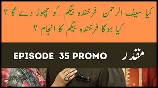 Muqaddar - Episode 35 Teaser   Muqaddar - Episode 35 promo OMG Trending News