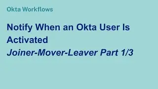 Notify When an Okta User Is Activated: Joiner-Mover-Leaver (Part 1/3)