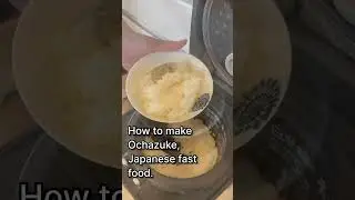 Ochazuke, a Japanese fast food that is insanely easy to make.
