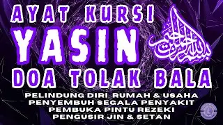 DOA TOLAK BALA | Doa Selamat - Doa Menolak Musibah | Surat Yasin & Ayat Kursi | Yasin, Bulan Syaban