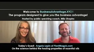 Business Advantage Program featuring Angela Lapin, essential oil expert (hosted by Milo Shapiro)