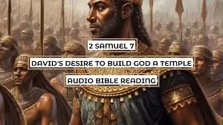 2 Samuel 7: David's Desire to Build God a Temple- Clear & Engaging Audio Bible Reading