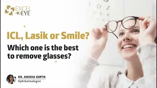 ICL, Lasik or Smile? Which one is the best to remove glasses? Dr Anisha Gupta - Eye Specialist
