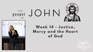 Justice, Mercy, and the Heart of God | John Chapter 8 Sermon