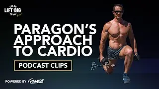Paragon Training Methods Approach To Cardio | Live Big Lift Big Podcast