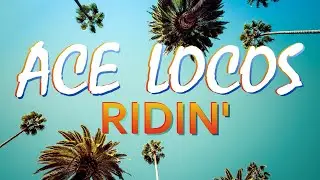 ACE LOCOS - RIDIN' (Official Video)