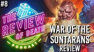 Review of Death Podcast #8: Doctor Who Flux Chapter 2 - War of the Sontarans