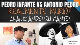PEDRO INFANTE VS ANTONIO PEDRO - ¿REALMENTE MURIÓ? - Analizando Su Canto