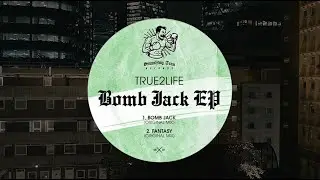 True2Life - Bomb Jack (Original Mix)