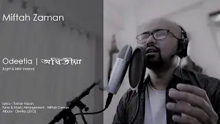 Miftah Zaman - Odeetia | অদ্বিতীয়া | Light & Mild | Piano Version