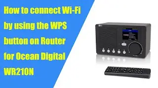 Как использовать кнопку WPS на маршрутизаторе Wi-Fi для подключения к сети Ocean Digital WR210N?
