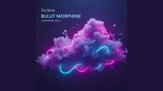 Morphine - Original Mix 2026 (Prod.Sevjazz Bulut)