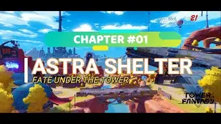 Tower of Fantasy Astra Shelter Story | Chapter 01 Part 01